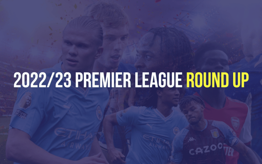 2022 / 23 Premier League Round up