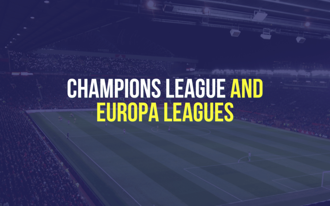 Champions League and Europa Leagues