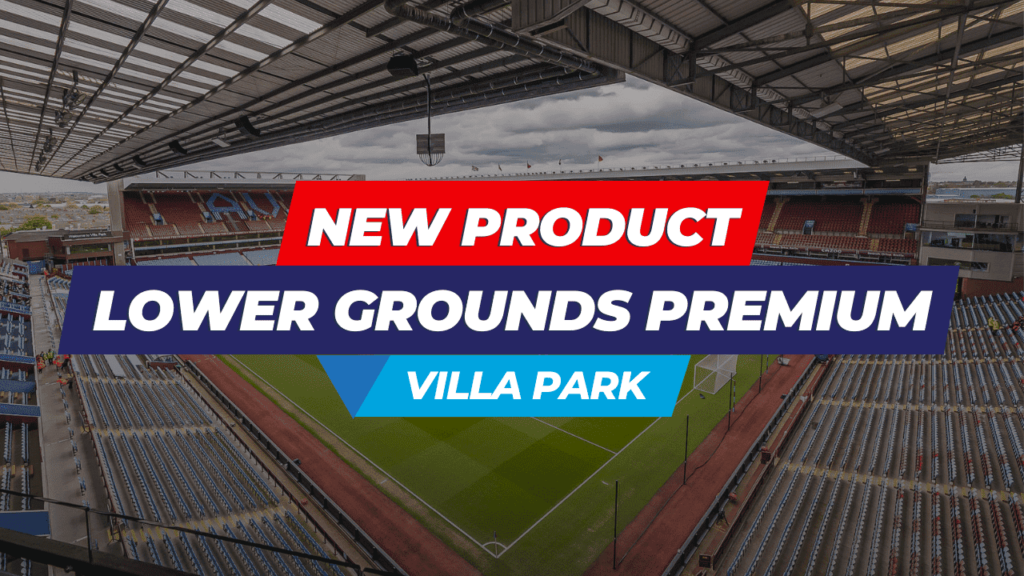 New product - lower grounds premium for Villa Park