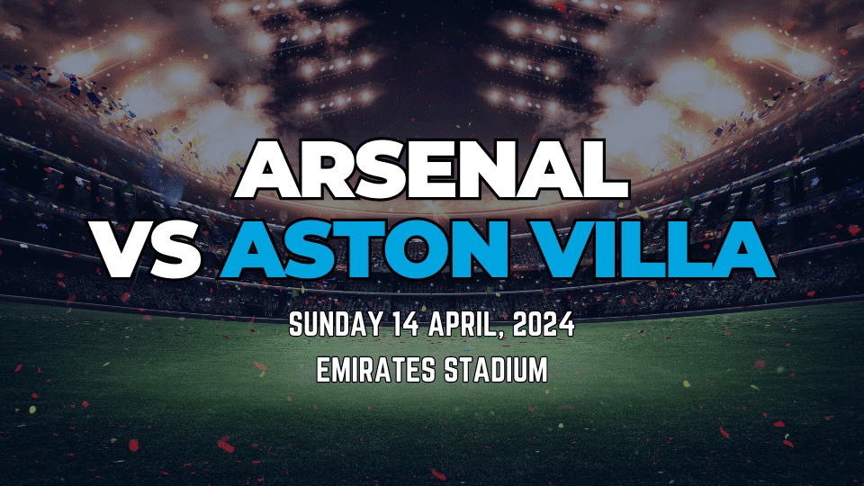 Arsenal vs Aston Villa 14th April