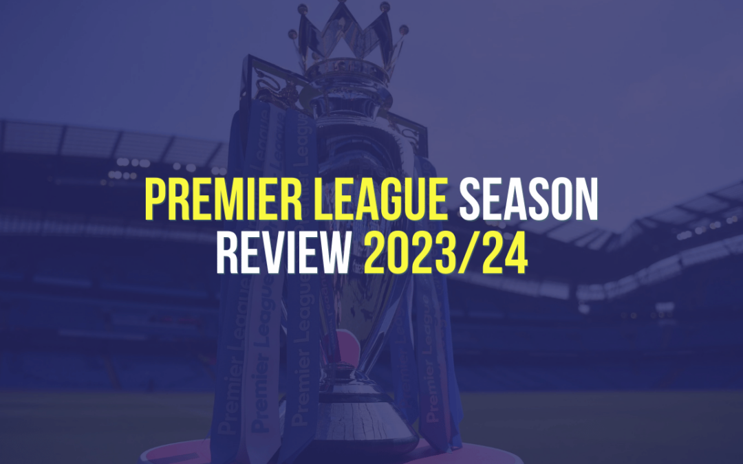 Premier League Season Review 2023/24