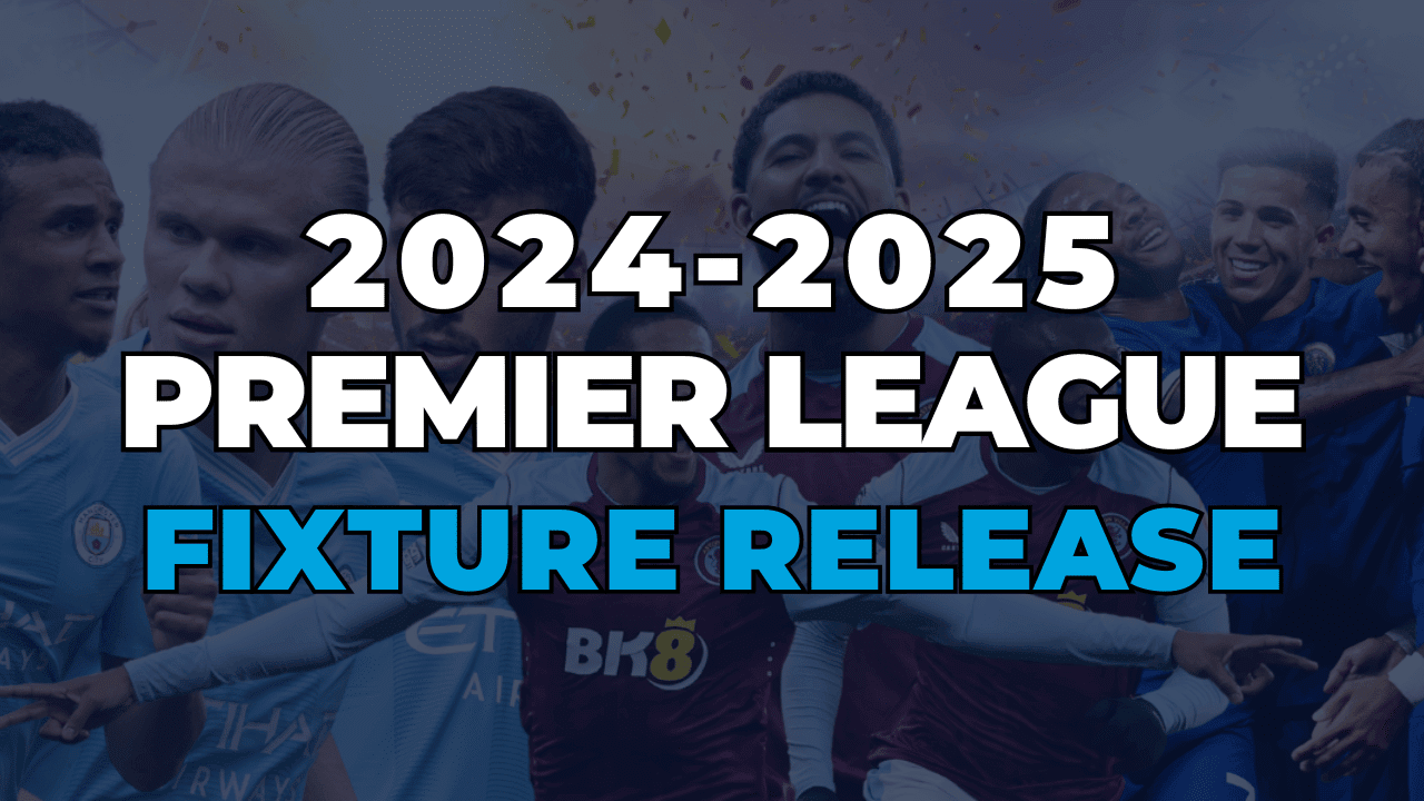 Premier League Fixture Release 2024/25 Circuit Hospitality