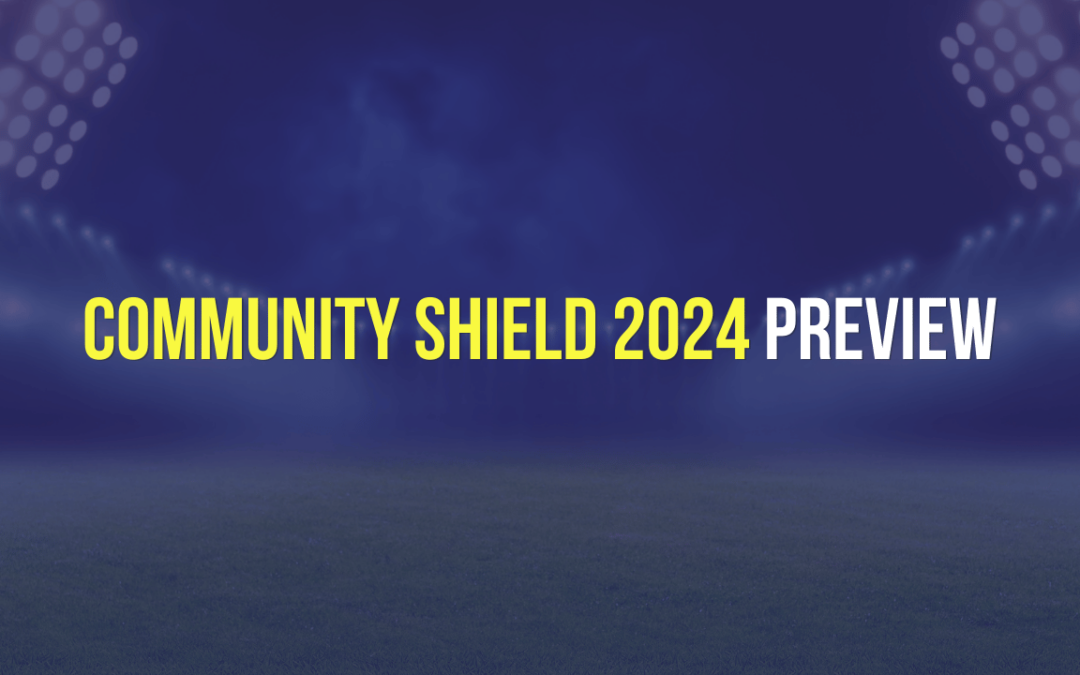 Community Shield 2024 Preview